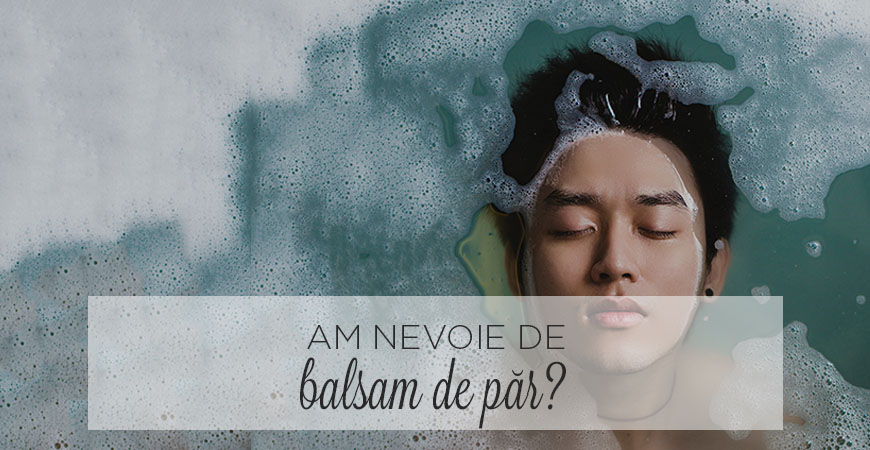 Am nevoie de balsam pentru păr?