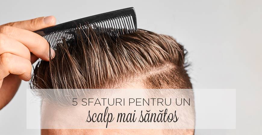 5 sfaturi pentru un scalp mai sănătos