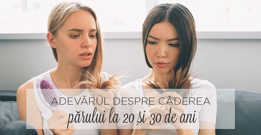 Adevărul despre căderea părului la 20 și 30 de ani