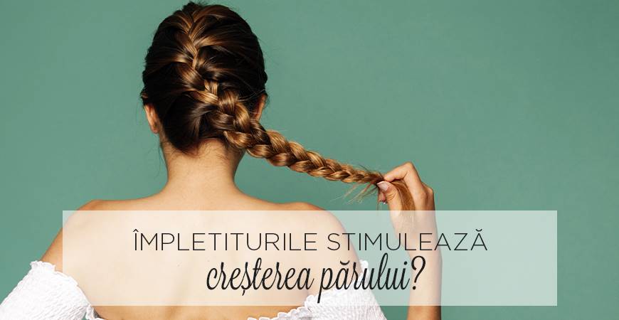Impletiturile stimulează creșterea părului